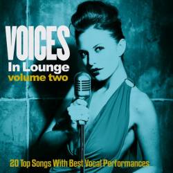 VA  Voices in Lounge Vol. 2 (20 Top Songs with Best Vocal Performances) (2016)