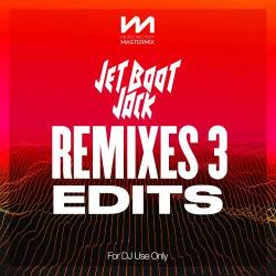 Mastermix Jet Boot Jack - Remixes 3 - Edits (2022) - Pop, Dance