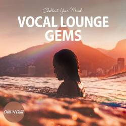 Vocal Lounge Gems: Chillout Your Mind (2022) FLAC - Balearic, Downtempo