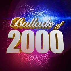Ballads of 2000 (2023) - Pop, Rock, RnB, Dance