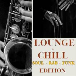 Lounge + Chill Soul, RnB, Funk Edition (2023) - Soul, RnB, Funk