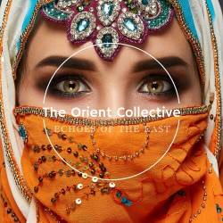 The Orient Collective Echoes of the East (2023) FLAC - World, Ethnic, Oriental Folk