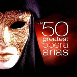 The 50 Greatest Opera Arias (2022) Mp3 - Classical, Instrumental, Opera!