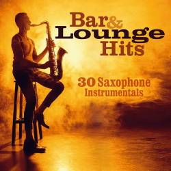 Bar and Lounge Hits 30 Saxophone Instrumentals (2022) AAC - Jazz, Smooth Jazz, Lounge, Easy Listening