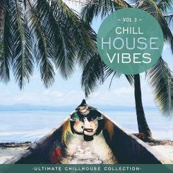 Chill House Vibes Vol 3 Ultimate Chill House Collection (2022) AAC - Lounge, Chillout, Chill House