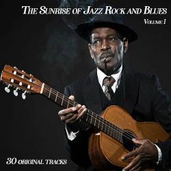 The Sunrise Of Jazz Rock And Blues Vol.1 - 30 Originals (2022) - Pop, Rock, Jazz Rock, Blues