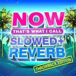 NOW That's What I Call Slowed + Reverb Throwback Edition (2022)
