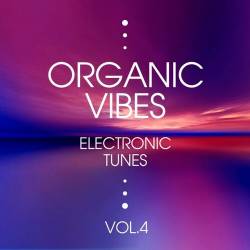 Organic Vibes (Electronic Tunes) Vol. 1-4 (2018-2019) - Lounge, Chillout, Downtempo, Balearic