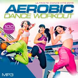 Aerobic Dance Workout - Ultimate Dance Hits (Mp3) - Dance, Pop, Club, Dance Hits!
