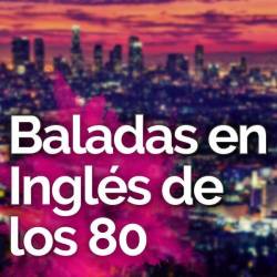 Baladas en Ingles de los 80 (2024) - Baladas, Pop, Rock